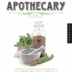 Audiobook⚡ The Home Apothecary: Cold Spring Apothecary's Cookbook of Hand-Crafted