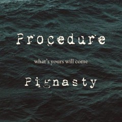 Pignasty - Procedure (prod. by yves)