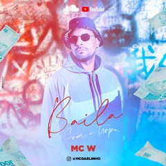 Baila com a tropa - MC W