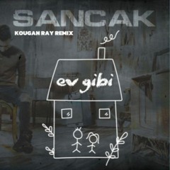 Sancak - Ev Gibi (KØUGAN RAY REMIX)