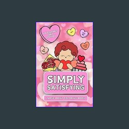 Simply Satisfying Large Print Coloring Book - Valentine's Day