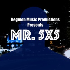 "Mr. 5X5" written by Reggie Turner ©2021 Regmon Music/BMI