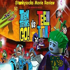 Teen Titans Go Vs Teen Titans (Stankysocks Movie Review)