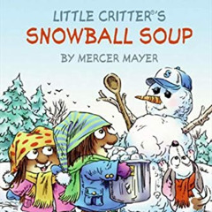 DOWNLOAD PDF 🧡 Snowball Soup (Little Critter, My First I Can Read) by  Mercer Mayer