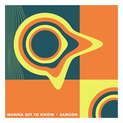 Samson- Wanna Get To Know