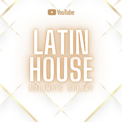 LATIN HOUSE MIX | NO LIMITS DEEJAY