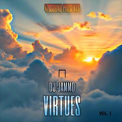 DJJAMMO 420SOUND PRESENTS VIRTUES PT1
