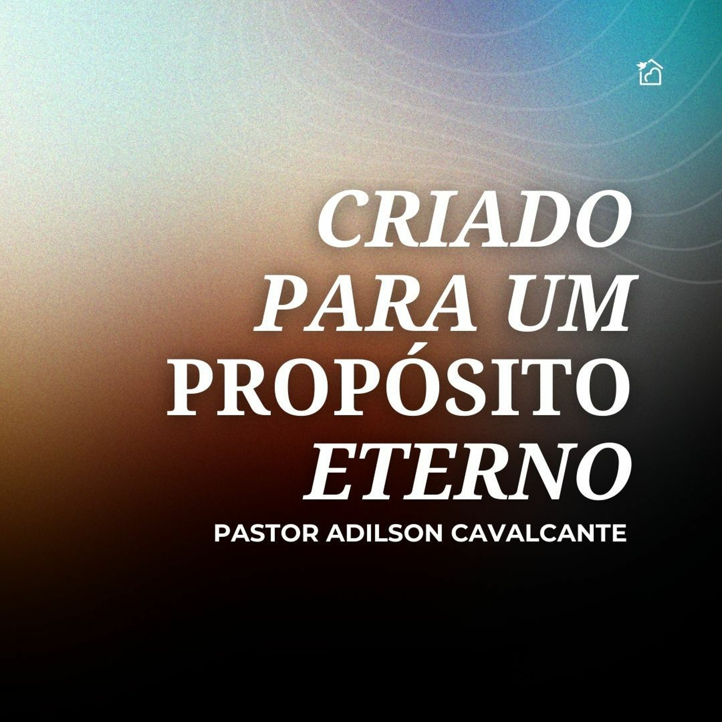 Criado Para Um Propósito Eterno - Pastor Adilson Cavalcante 28/01/2024 episode artwork