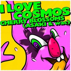CHERRY BLOSSOMS (ASAKI & wac) - I LOVE COSMOS