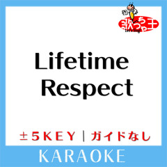 Lifetime Respect (原曲歌手:三木道三)