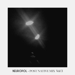 Neuropol - Post Native Mix Vol 3 Free Download