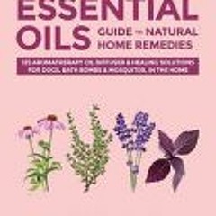 (PDF) Download A Basic How to Use Essential Oils Guide to Natural Home Remedies: 125 Aromatherapy Oi