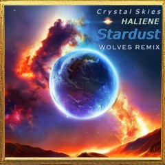 Crystal Skies & HALIENE - Stardust [WOLVES Remix]