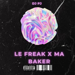 Le Freak X Ma Baker