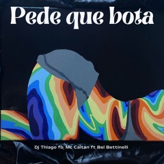 Pede Que Bota - Mc Caitan & Bel Bertinelli ( Dj Thiago FB )
