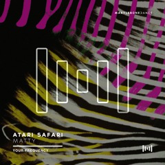 Atari Safari FT MATTY - Your Frequency [Marylebone Records]