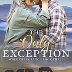 READ PDF 🗃️ The Only Exception: A Christian Cowboy Romance (Wolf Creek Ranch Book 3)