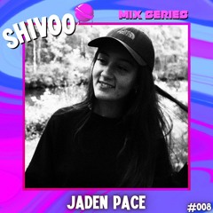 Shivoo Mix Series #008 - Jaden Pace (Live From The Shivoo Stage)