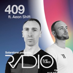 Solarstone presents Pure Trance Radio Episode 409 ft. Aeon Shift
