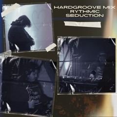 Hard Groove Mix “Rythmic Seduction”