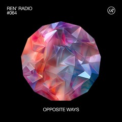 Ren' Radio #064 - Opposite Ways