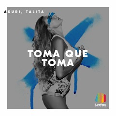 Akuri, Tálita - Toma Que Toma (Extended Mix)