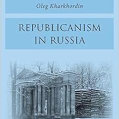 [FREE] EBOOK 📝 Republicanism in Russia: Community Before and After Communism by Oleg