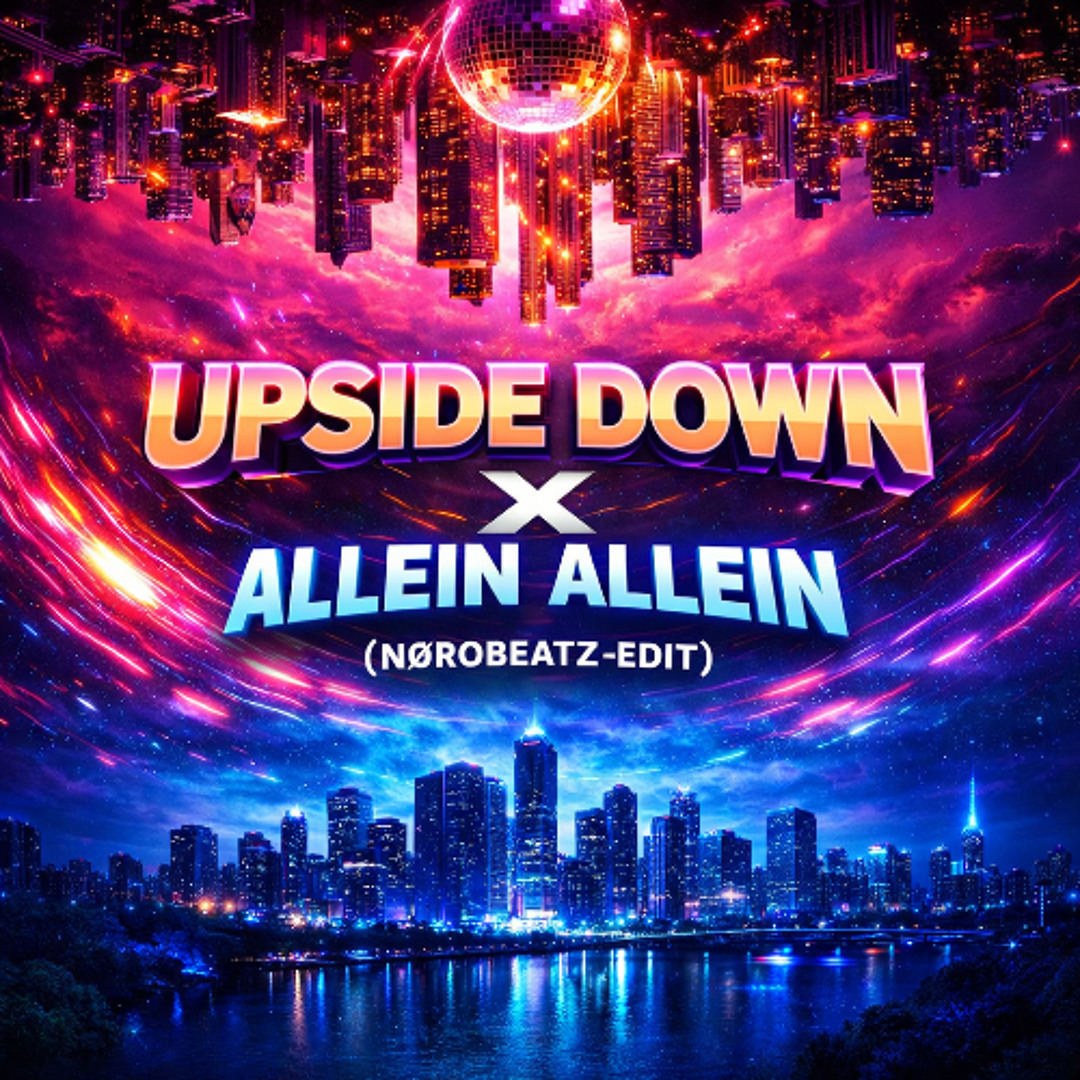 Stream Upside Down X Allein Allein (NØRO Edit) ***FILTERED FOR ...
