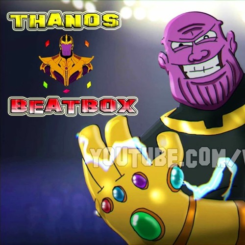 Stream Thanos Beatbox Solo Cartoon Beatbox Battles by verbalase | Listen  online for free on SoundCloud