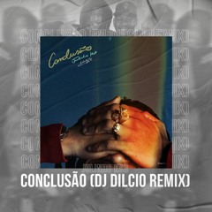 JULINHO KSD - Conclusão ( DJ DILCIO REMIX )