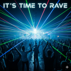 It's Time to Rave