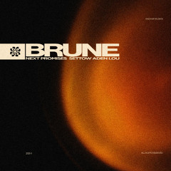 Next Promises, Settow, Aden Lou - Brune *SUPPORTED BY ALEX WANN*