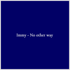 Immy - No other way