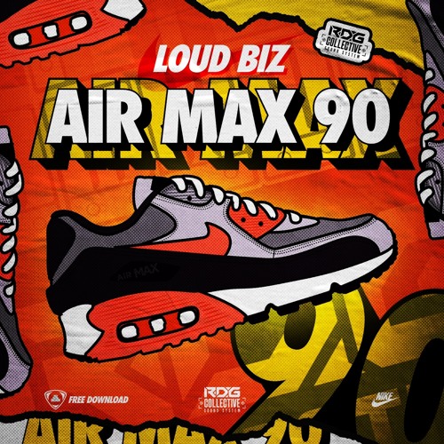 Loud Biz - AIR MAX 90 (FREE DOWNLOAD)