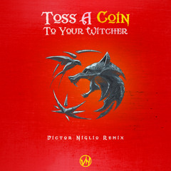 Toss A Coin To Your Witcher (Victor Niglio Remix)