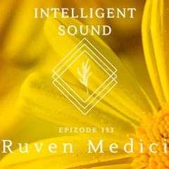 Ruven Medici for Intelligent Sound. Episode 133
