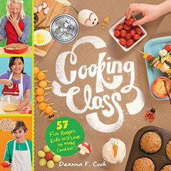 [GET] KINDLE 📕 Cooking Class: 57 Fun Recipes Kids Will Love to Make (and Eat!) by  D