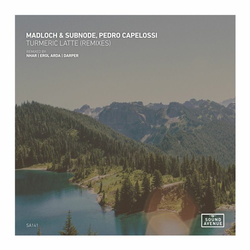 Madloch, Subnode, Pedro Capelossi - Turmeric Latte (Erol Arda Remix) [Sound Avenue]