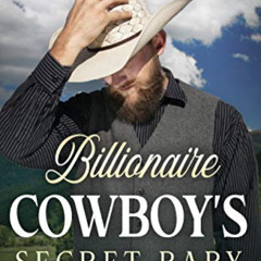 free EPUB 💜 Billionaire Cowboy's Secret Baby: A Clean Western Romance (Creek Ranch B