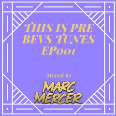 This is Pre Bevs Tunes EP001