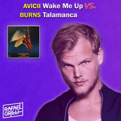 Avicii - Wake Me Up vs Burns - Talamanca (Rafael Grilli Mashup) [FREE DOWNLOAD]