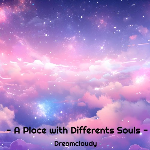 dreamcloudy - A Place with Differents Souls