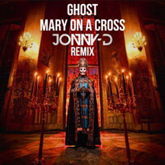 GHOST- MARY ON A CROSS REMIX JONNY D