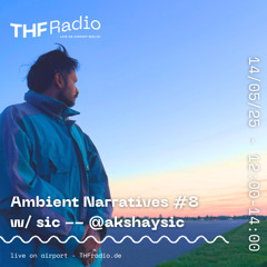 Ambient Narratives #8 - w/ sic // 14.05.25