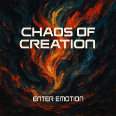 Enter Emotion- Chaos of Creation