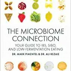 E.B.O.O.K.✔️ The Microbiome Connection: Your Guide to IBS, SIBO, and Low-Fermentation Eating Full Au