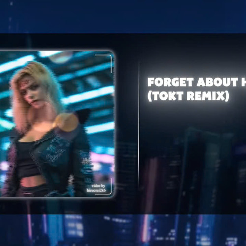 Forget about her 2024 - ToKT remix