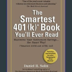 [R.E.A.D P.D.F] 🌟 Smartest 401(k) Book You'll Ever Read: Maximize Your Retirement Savings...the Sm