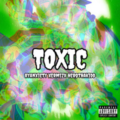 toxic (feat. xermizx & HeroThaKidd) [prod. shp3rtz]