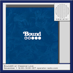 Bound45 Radio 16 • Classical Love